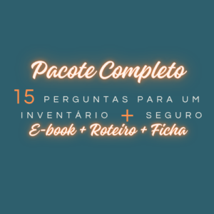 Pacote completo - 15 perguntas para um inventário + seguro (E-book+Roteiro+Ficha)