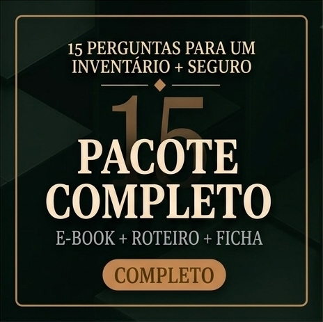 Pacote completo - 15 perguntas para um inventário + seguro (E-book+Roteiro+Ficha)